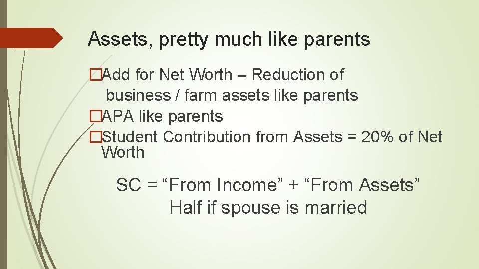 Assets, pretty much like parents �Add for Net Worth – Reduction of business /