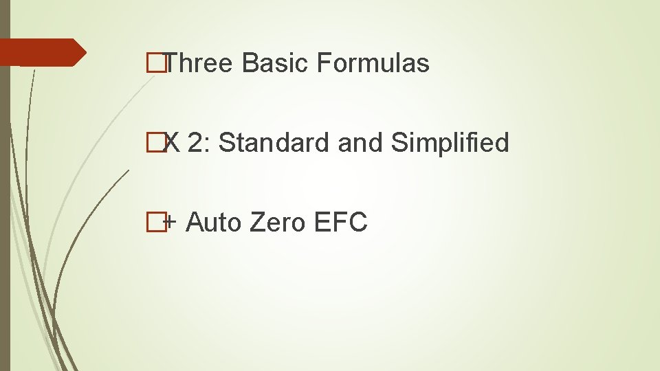  �Three Basic Formulas �X 2: Standard and Simplified �+ Auto Zero EFC 