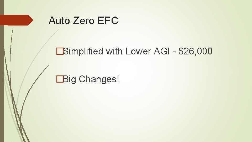 Auto Zero EFC �Simplified with Lower AGI - $26, 000 �Big Changes! 