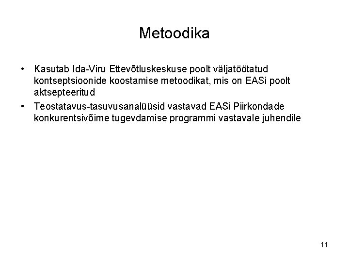 Metoodika • Kasutab Ida-Viru Ettevõtluskeskuse poolt väljatöötatud kontseptsioonide koostamise metoodikat, mis on EASi poolt