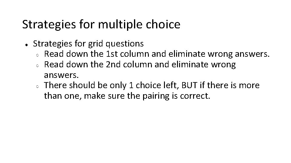 Strategies for multiple choice ● Strategies for grid questions ○ Read down the 1