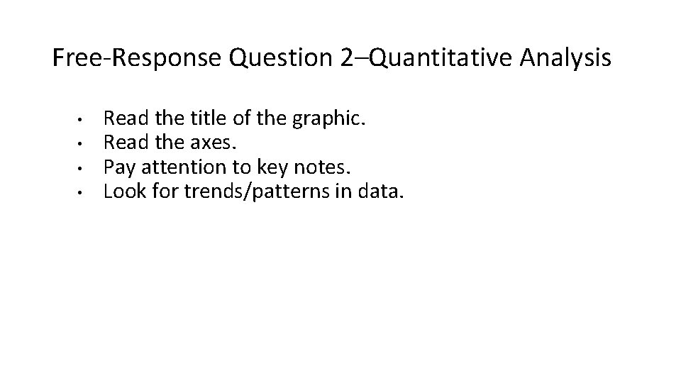 Free-Response Question 2–Quantitative Analysis • • Read the title of the graphic. Read the