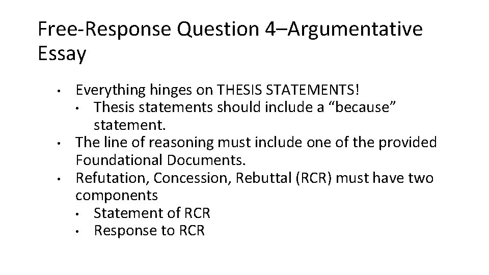 Free-Response Question 4–Argumentative Essay • • • Everythinges on THESIS STATEMENTS! • Thesis statements