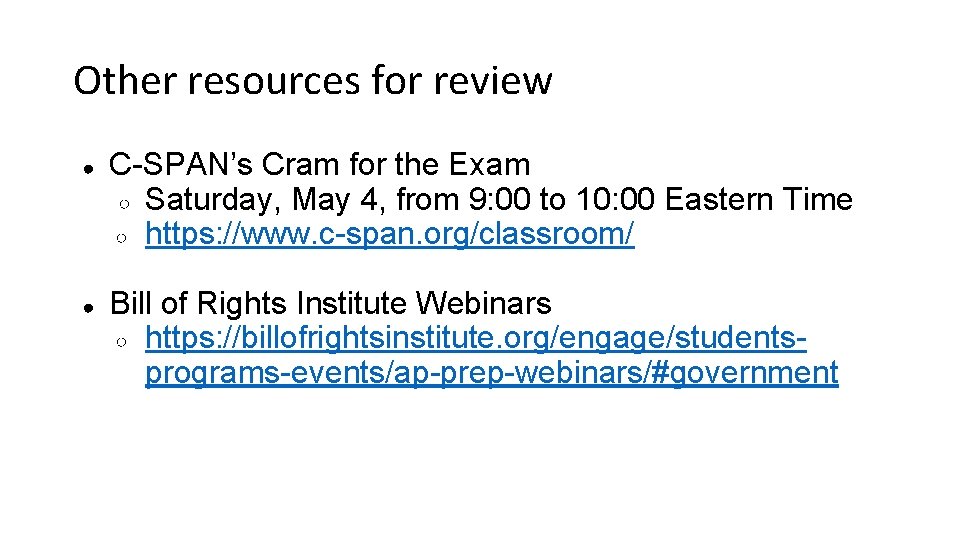 Other resources for review ● C-SPAN’s Cram for the Exam ○ Saturday, May 4,