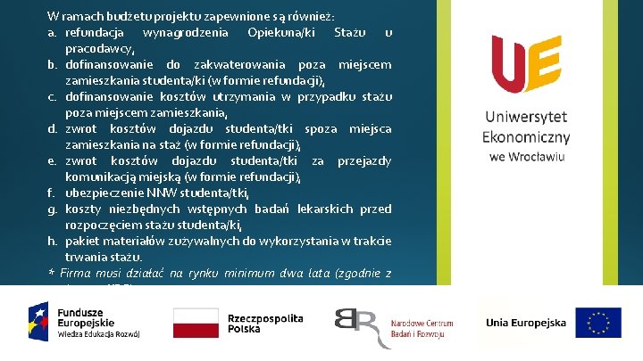 W ramach budżetu projektu zapewnione są również: a. refundacja wynagrodzenia Opiekuna/ki Stażu u pracodawcy,