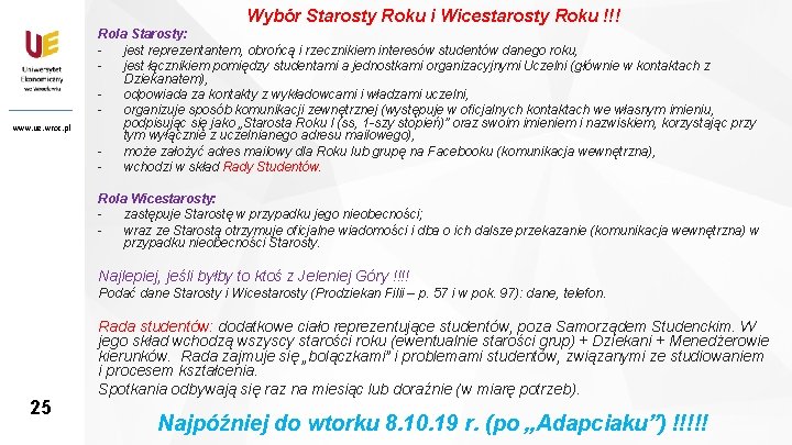 Wybór Starosty Roku i Wicestarosty Roku !!! www. ue. wroc. pl 25 Rola Starosty: