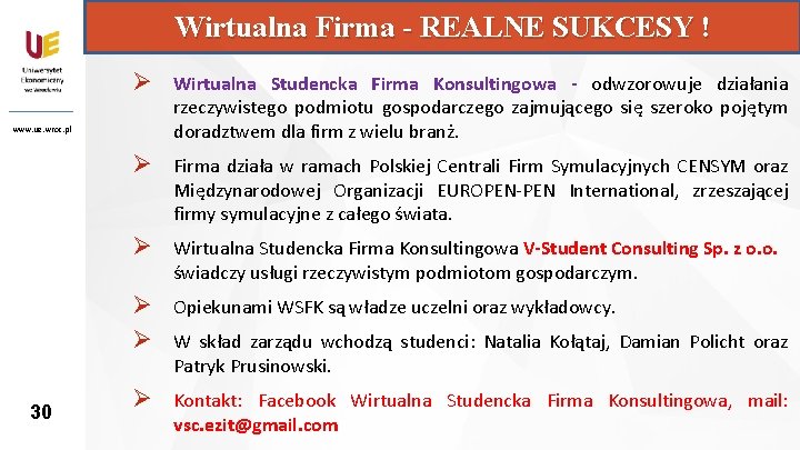 Wirtualna Firma - REALNE SUKCESY ! Ø Wirtualna Studencka Firma Konsultingowa - odwzorowuje działania