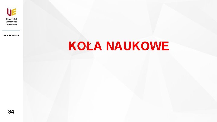 www. ue. wroc. pl KOŁA NAUKOWE 34 34 