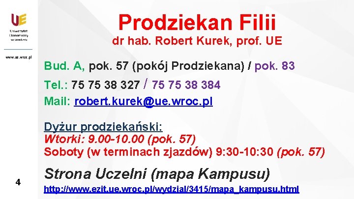 Prodziekan Filii dr hab. Robert Kurek, prof. UE www. ue. wroc. pl 4 Bud.