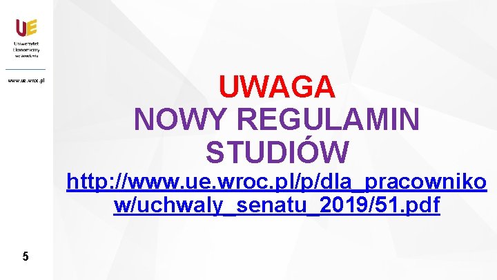 www. ue. wroc. pl 5 UWAGA NOWY REGULAMIN STUDIÓW http: //www. ue. wroc. pl/p/dla_pracowniko