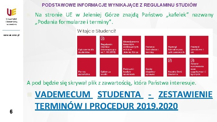 PODSTAWOWE INFORMACJE WYNIKAJĄCE Z REGULAMINU STUDIÓW n Na stronie UE w Jeleniej Górze znajdą