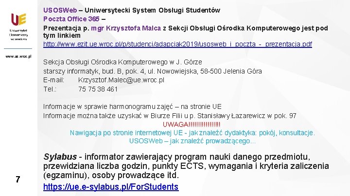 USOSWeb – Uniwersytecki System Obsługi Studentów Poczta Office 365 – Prezentacja p. mgr Krzysztofa