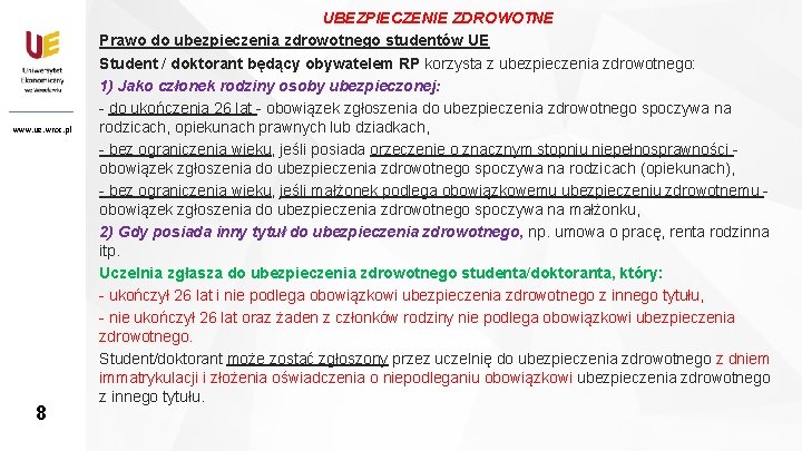 www. ue. wroc. pl 8 8 UBEZPIECZENIE ZDROWOTNE Prawo do ubezpieczenia zdrowotnego studentów UE