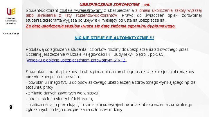 UBEZPIECZENIE ZDROWOTNE – cd. Student/doktorant zostaje wyrejestrowany z ubezpieczenia z dniem ukończenia szkoły wyższej