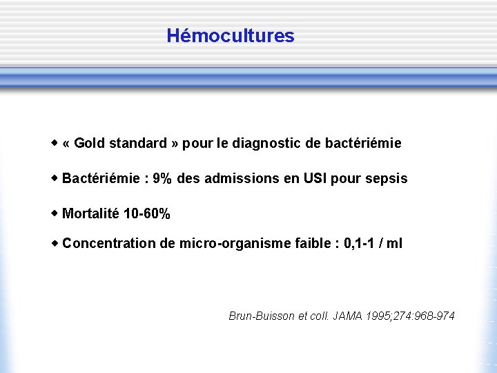 Hémocultures « Gold standard » pour le diagnostic de bactériémie Bactériémie : 9% des