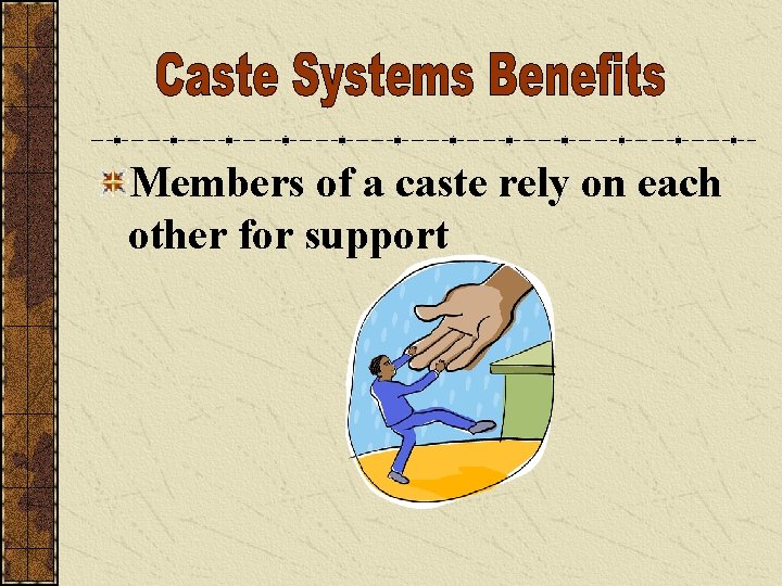 Members of a caste rely on each other for support 