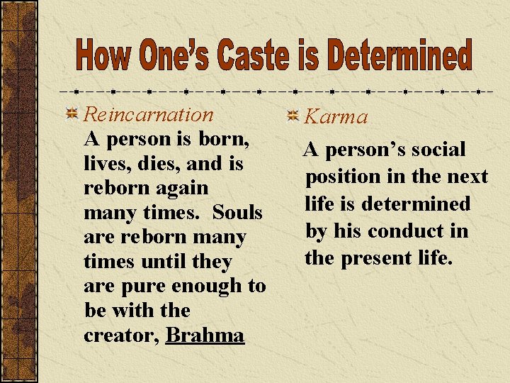 Reincarnation A person is born, lives, dies, and is reborn again many times. Souls