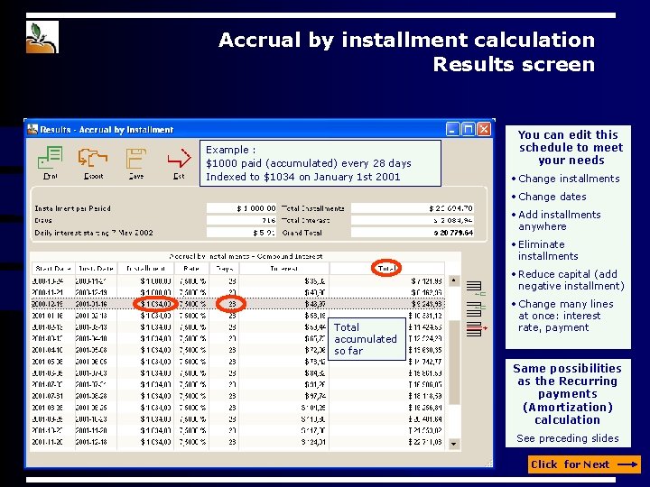 Accrual by installment calculation Results screen Example : $1000 paid (accumulated) every 28 days Accrual by installment calculation Results screen Example : $1000 paid (accumulated) every 28 days