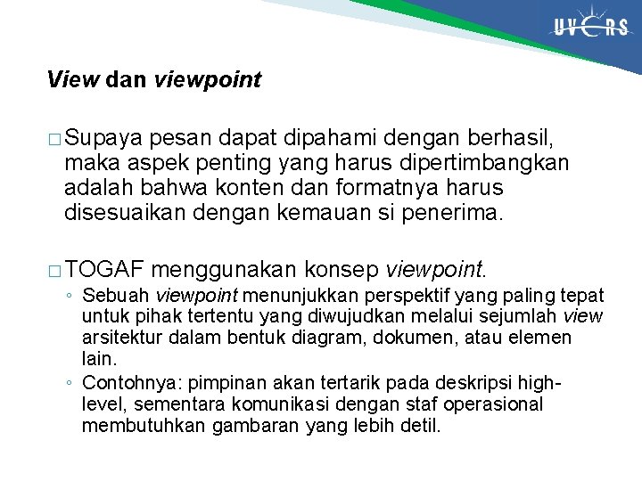View dan viewpoint � Supaya pesan dapat dipahami dengan berhasil, maka aspek penting yang
