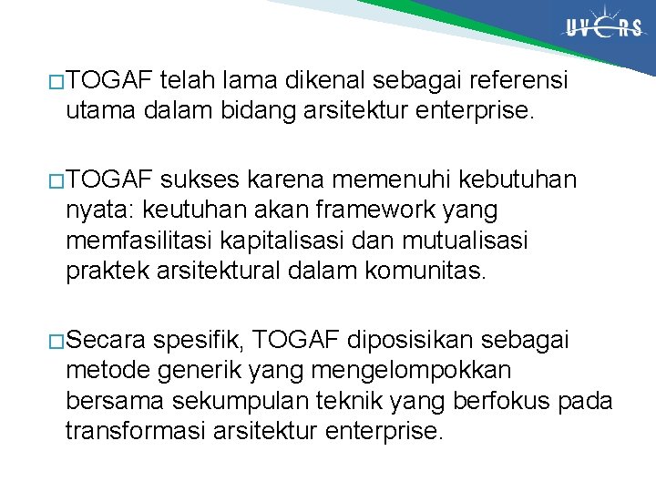 � TOGAF telah lama dikenal sebagai referensi utama dalam bidang arsitektur enterprise. � TOGAF