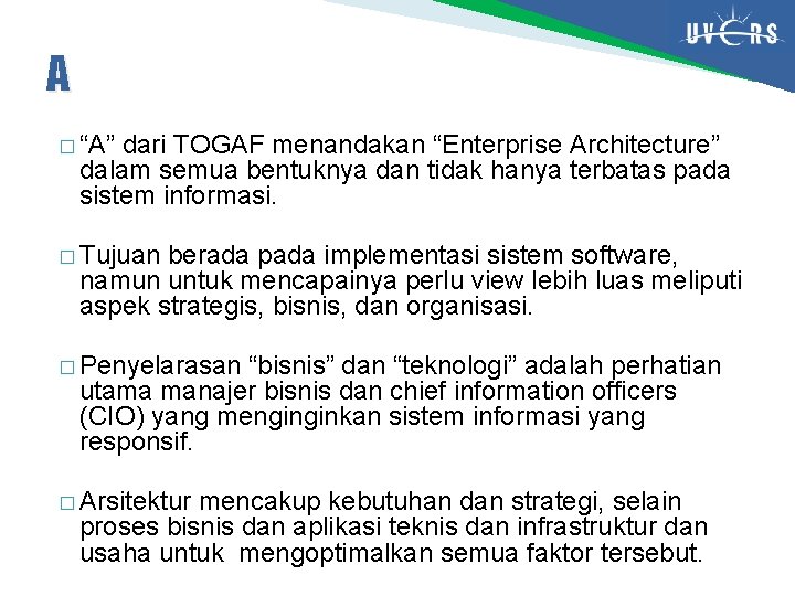 A � “A” dari TOGAF menandakan “Enterprise Architecture” dalam semua bentuknya dan tidak hanya