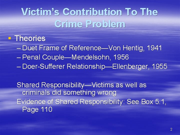 Victim’s Contribution To The Crime Problem § Theories – Duet Frame of Reference—Von Hentig,