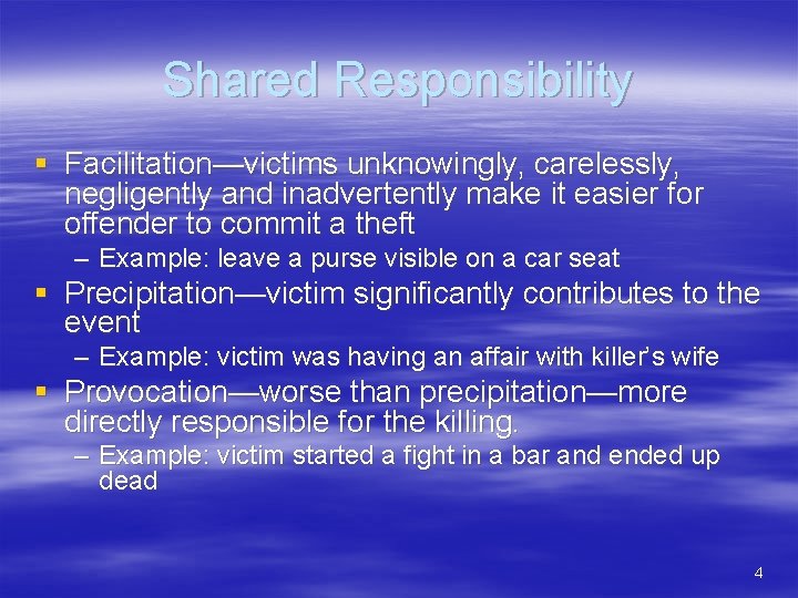 Shared Responsibility § Facilitation—victims unknowingly, carelessly, negligently and inadvertently make it easier for offender