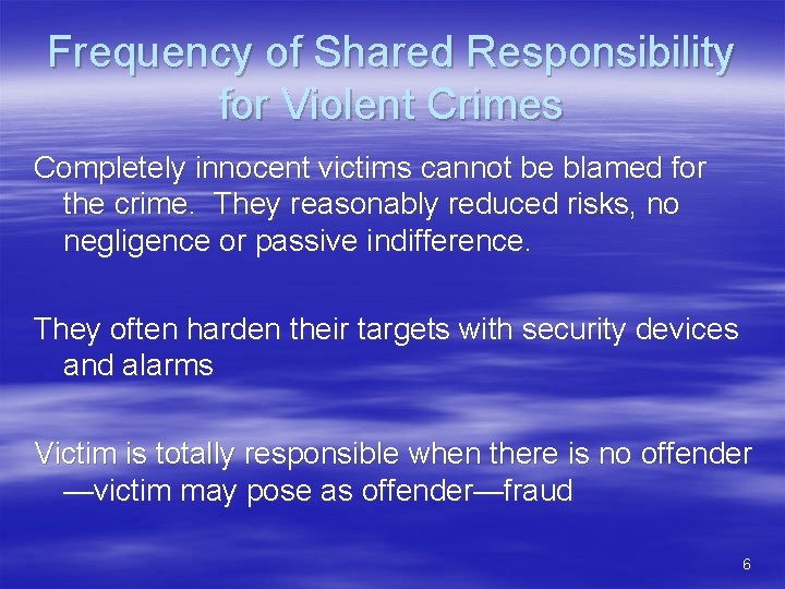 Frequency of Shared Responsibility for Violent Crimes Completely innocent victims cannot be blamed for
