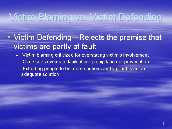 Victim Blaming vs. Victim Defending § Victim Defending—Rejects the premise that victims are partly