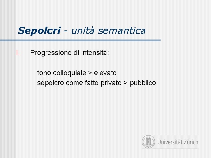 Sepolcri - unità semantica I. Progressione di intensità: tono colloquiale > elevato sepolcro come