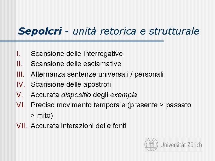 Sepolcri - unità retorica e strutturale I. III. IV. V. VI. Scansione delle interrogative