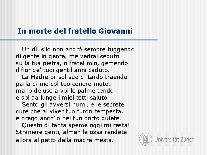 In morte del fratello Giovanni Un dì, s'io non andrò sempre fuggendo di gente