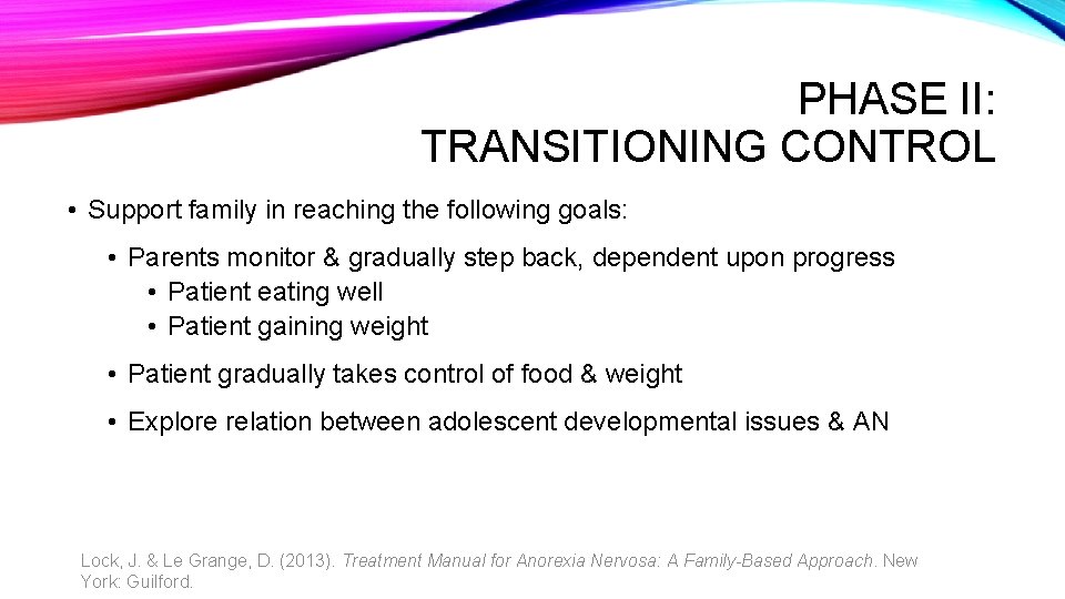 PHASE II: TRANSITIONING CONTROL • Support family in reaching the following goals: • Parents