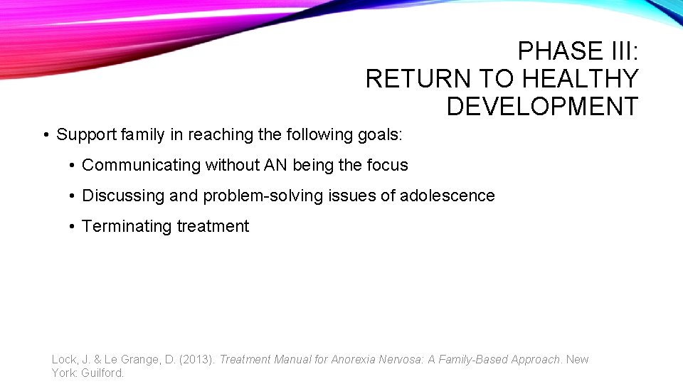 PHASE III: RETURN TO HEALTHY DEVELOPMENT • Support family in reaching the following goals: