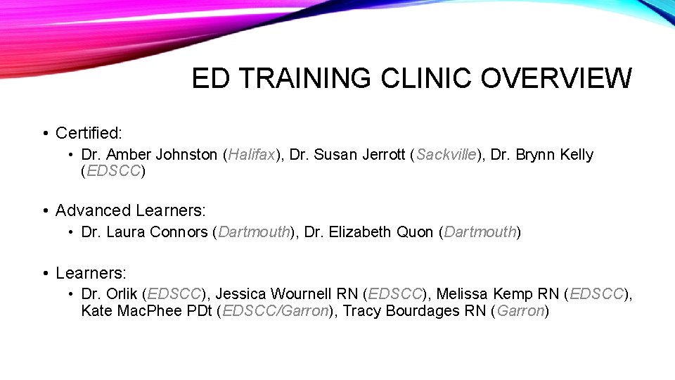 ED TRAINING CLINIC OVERVIEW • Certified: • Dr. Amber Johnston (Halifax), Dr. Susan Jerrott