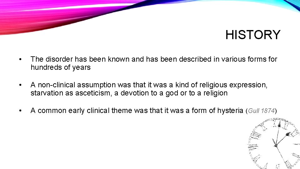 HISTORY • The disorder has been known and has been described in various forms