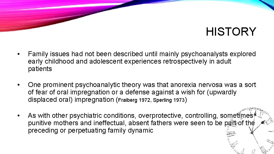 HISTORY • Family issues had not been described until mainly psychoanalysts explored early childhood