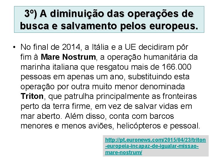 3º) A diminuição das operações de busca e salvamento pelos europeus. • No final