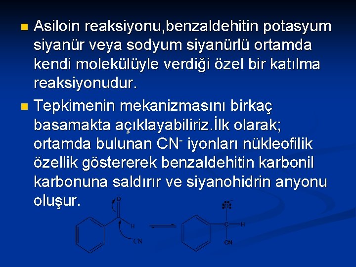 Asiloin reaksiyonu, benzaldehitin potasyum siyanür veya sodyum siyanürlü ortamda kendi molekülüyle verdiği özel bir