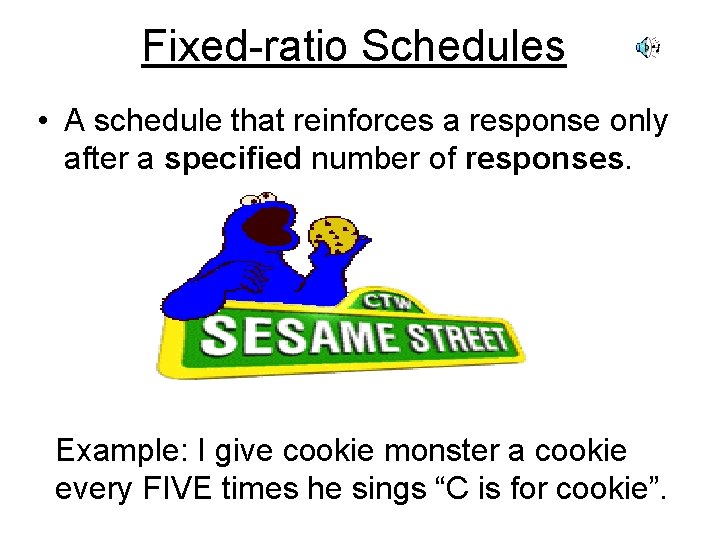 Fixed-ratio Schedules • A schedule that reinforces a response only after a specified number