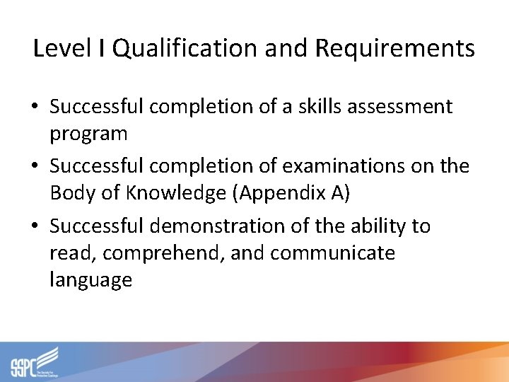 Level I Qualification and Requirements • Successful completion of a skills assessment program •