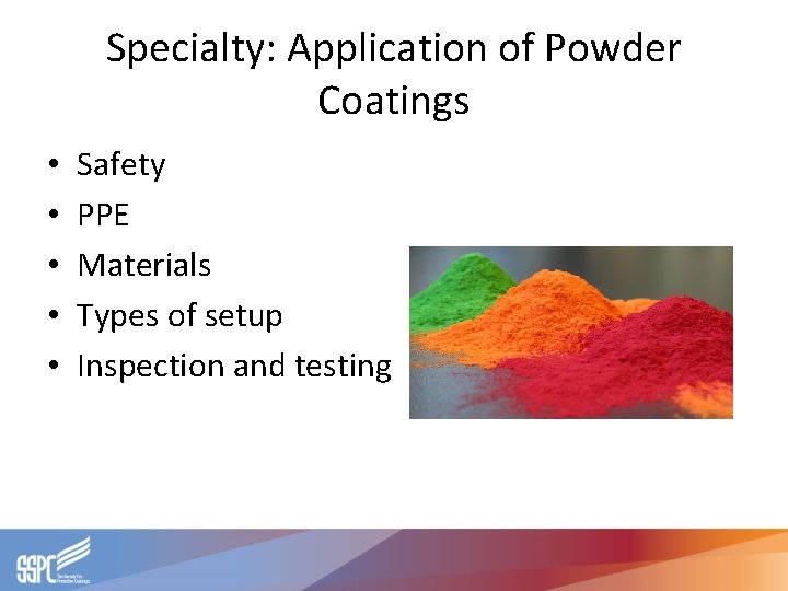 Specialty: Application of Powder Coatings • • • Safety PPE Materials Types of setup