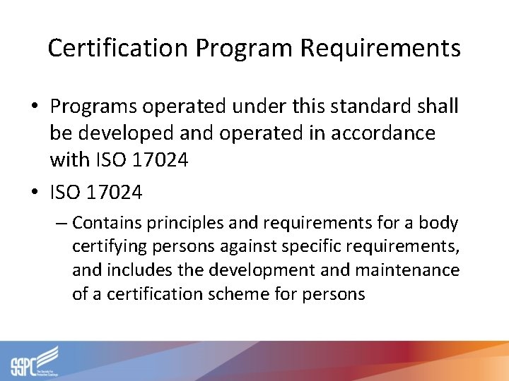 Certification Program Requirements • Programs operated under this standard shall be developed and operated