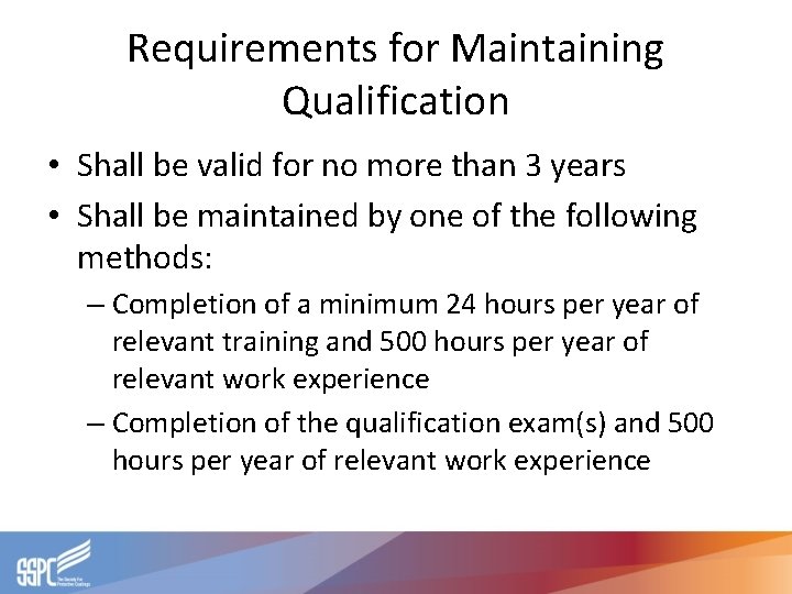 Requirements for Maintaining Qualification • Shall be valid for no more than 3 years