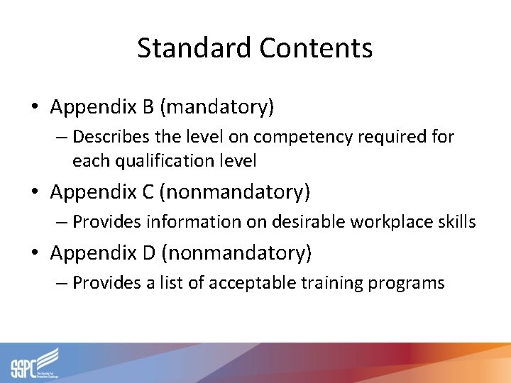 Standard Contents • Appendix B (mandatory) – Describes the level on competency required for