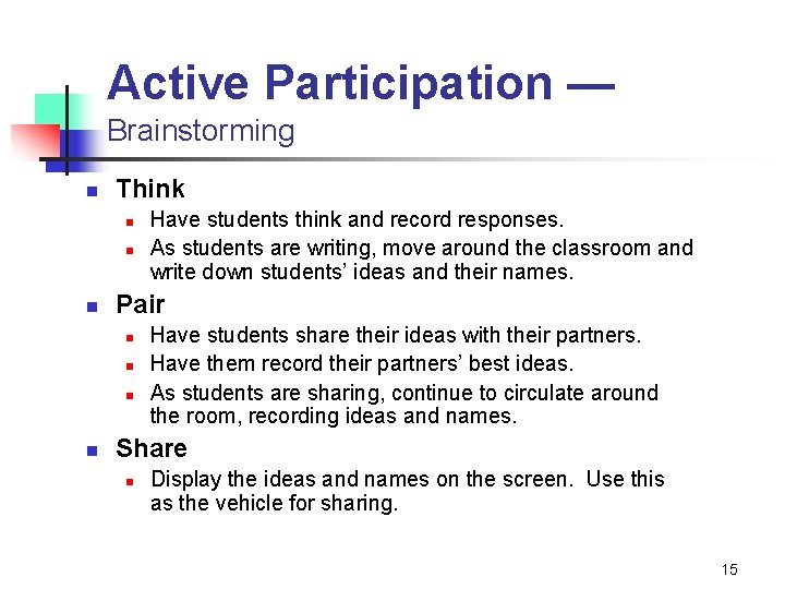 Active Participation — Brainstorming n Think n n n Pair n n Have students