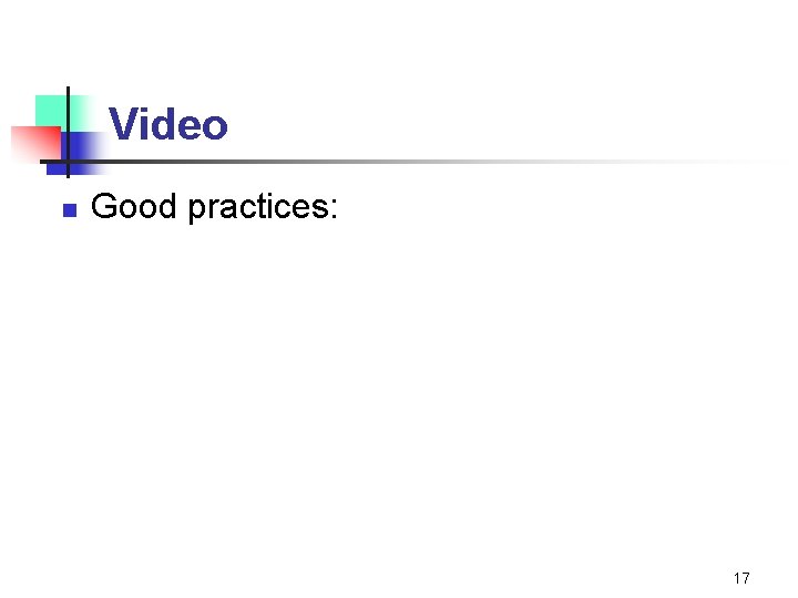Video n Good practices: 17 