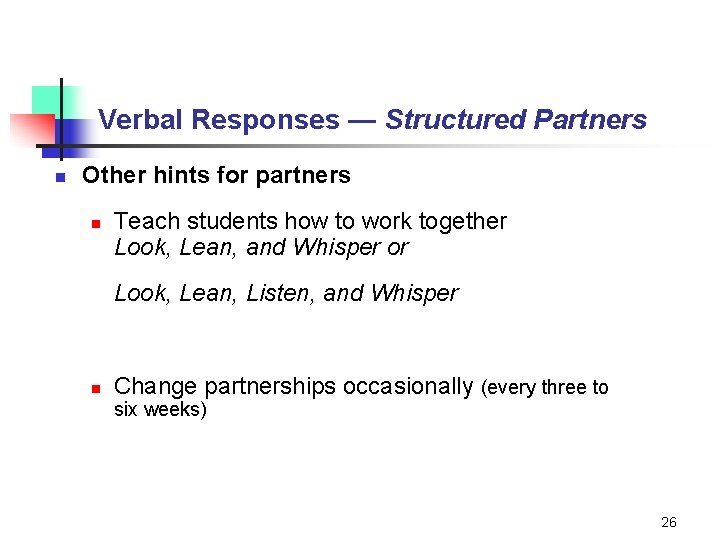 Verbal Responses — Structured Partners n Other hints for partners n Teach students how
