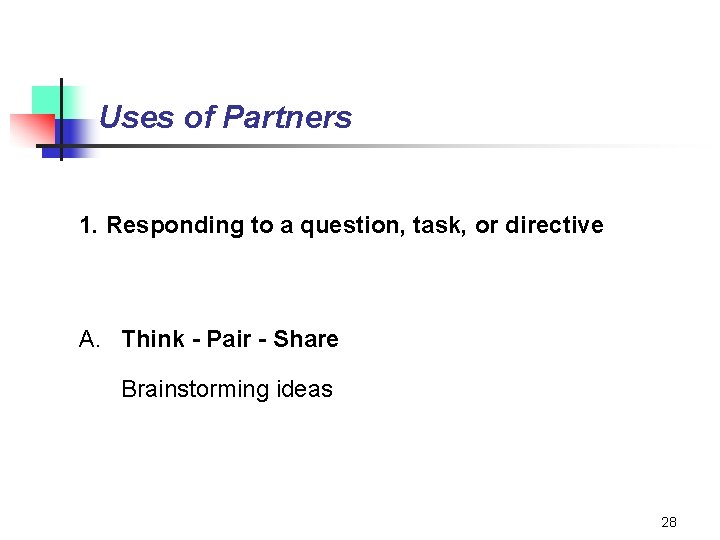Uses of Partners 1. Responding to a question, task, or directive A. Think -