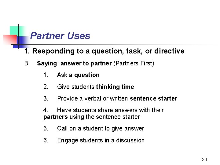 Partner Uses 1. Responding to a question, task, or directive B. Saying answer to